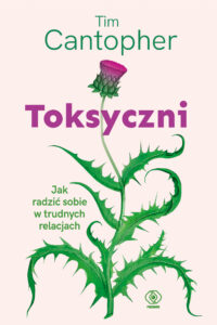Toksyczni. Jak radzić sobie w trudnych relacjach — okładka e-booka