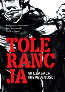 Tytuł: Tolerancja w czasach niepewności
Autor: Małgorzata Kossowska, Ewa Szumowska, Paulina Szwed
Wydawnictwo: Smak Słowa
Formaty: EPUB, MOBI