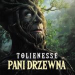 Tolienesse. Pani Drzewna — okładka e-booka