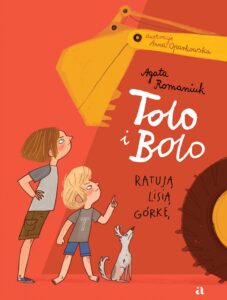 Tytuł: Tolo i Bolo (#1). Tolo i Bolo ratują Lisią Górkę
Autor: Agata Romaniuk
Wydawnictwo: Wydawnictwo Agora dla dzieci
Formaty: EPUB, MOBI
