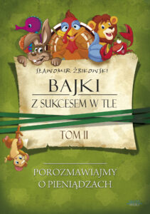 Tytuł: Tom 2. Bajki z sukcesem w tle
Autor: Sławomir Żbikowski
Wydawnictwo: Złote Myśli
Formaty: PDF