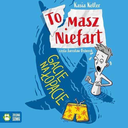 Tytuł: Tomasz Niefart. Gacie na łopacie
Autor: Kasia Keller
Wydawnictwo: Zielona Sowa
Formaty: MP3