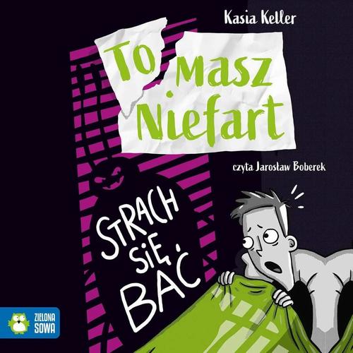 Tytuł: Tomasz Niefart. Strach się bać
Autor: Kasia Keller
Wydawnictwo: Zielona Sowa
Formaty: MP3