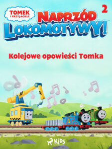 Tytuł: Tomek i przyjaciele - Naprzód lokomotywy - Kolejowe opowieści Tomka 2
Autor: Mattel
Wydawnictwo: SAGA Kids
Formaty: EPUB, MOBI
