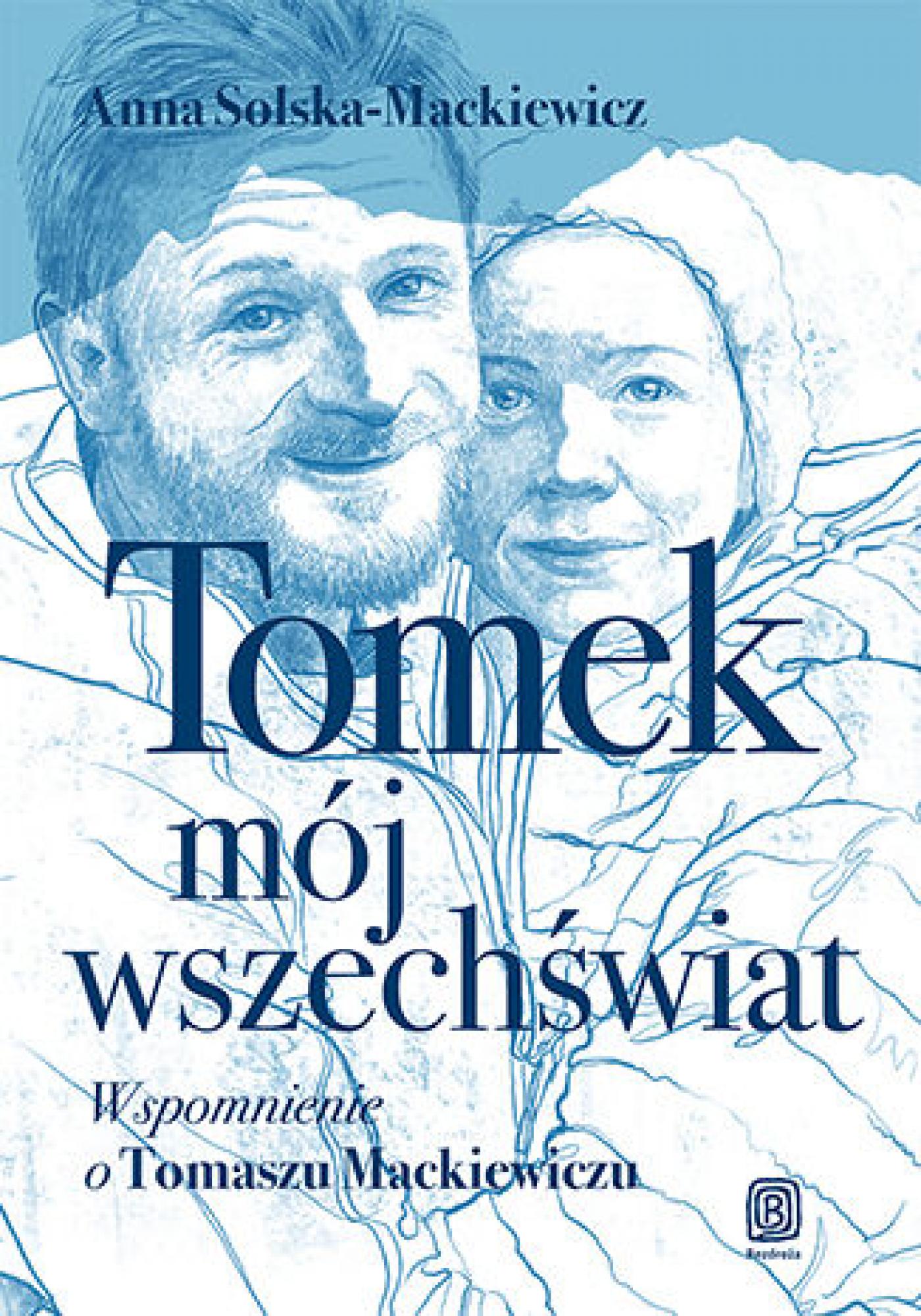 Tomek, mój wszechświat. Wspomnienie o Tomaszu Mackiewiczu — okładka e-booka