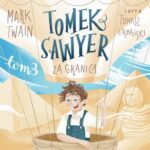 Tytuł: Tomek Sawyer za granicą
Autor: Mark Twain
Wydawnictwo: Wydawnictwo Błysk
Formaty: MP3