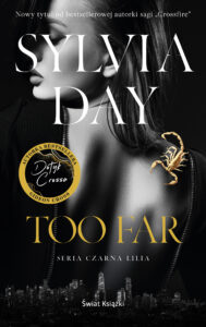 Tytuł: Too Far
Autor: Sylvia Day
Wydawnictwo: Świat Książki
Formaty: EPUB, MOBI