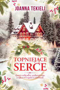 Tytuł: Topniejące serce
Autor: Joanna Tekieli
Wydawnictwo: FILIA
Formaty: EPUB, MOBI