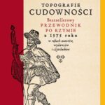 Tytuł: Topografie cudowności
Autor: Martyna Osuch
Wydawnictwo: Wydawnictwa Uniwersytetu Warszawskiego
Formaty: EPUB, PDF