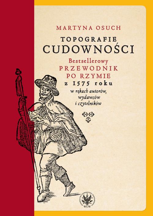Tytuł: Topografie cudowności
Autor: Martyna Osuch
Wydawnictwo: Wydawnictwa Uniwersytetu Warszawskiego
Formaty: EPUB, PDF