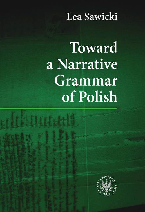 Tytuł: Toward a Narrative Grammar of Polish
Autor: Lea Sawicki
Wydawnictwo: Wydawnictwa Uniwersytetu Warszawskiego
Formaty: PDF