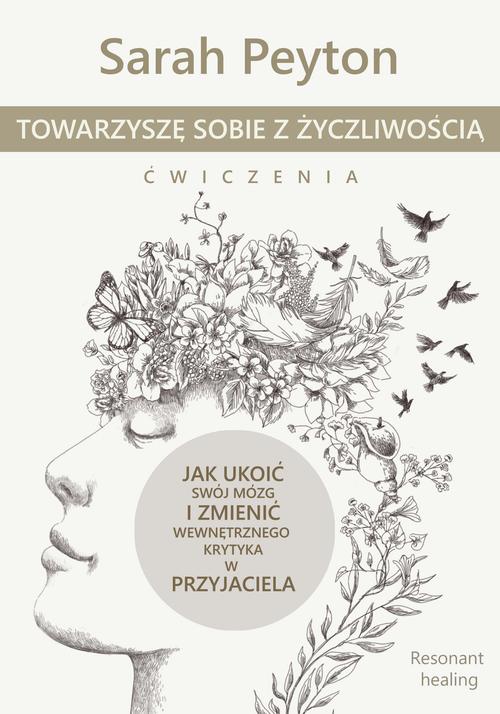 Tytuł: Towarzyszę sobie z życzliwością - ćwiczenia. Metoda Resonant Healing
Autor: Sarah Peyton
Wydawnictwo: CoJaNaTo
Formaty: MOBI, EPUB