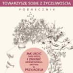 Tytuł: Towarzyszę sobie z życzliwością – podręcznik. Metoda Resonant Healing
Autor: Sarah Peyton
Wydawnictwo: CoJaNaTo
Formaty: EPUB, MOBI