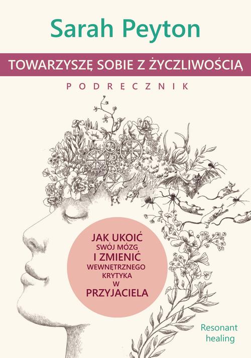 Tytuł: Towarzyszę sobie z życzliwością – podręcznik. Metoda Resonant Healing
Autor: Sarah Peyton
Wydawnictwo: CoJaNaTo
Formaty: EPUB, MOBI