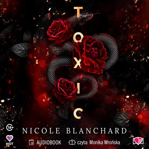 Tytuł: Toxic
Autor: Nicole Blanchard
Wydawnictwo: Papierowe Serca
Formaty: MP3