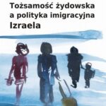 Tożsamość żydowska a polityka imigracyjna Izraela — okładka e-booka
