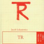 Tytuł: TR (Tadeusz Różewicz)
Autor: Jacek Łukasiewicz
Wydawnictwo: Universitas
Formaty: PDF