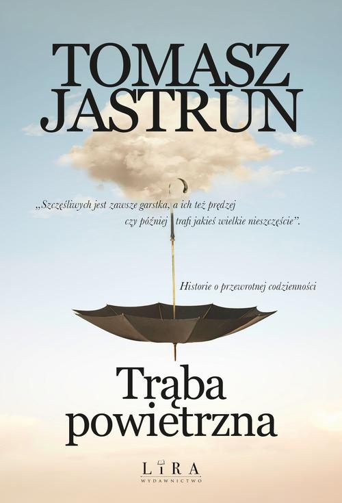 Tytuł: Trąba powietrzna
Autor: Tomasz Jastrun
Wydawnictwo: Lira
Formaty: MOBI, EPUB