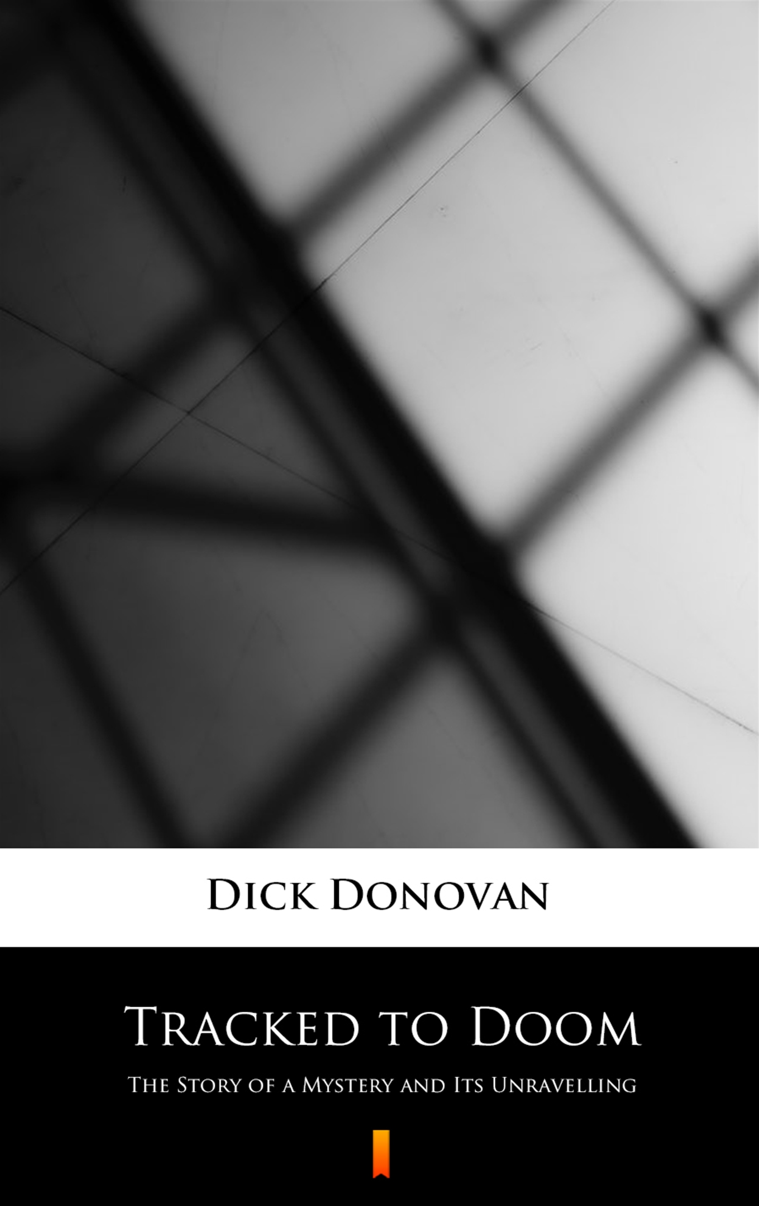 Tytuł: Tracked to Doom. The Story of a Mystery and Its Unravelling
Autor: Dick Donovan
Wydawnictwo: KtoCzyta.pl
Formaty: EPUB, MOBI
