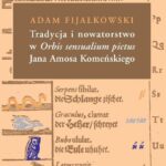 Tytuł: Tradycja i nowatorstwo w Orbis sensualium pictus Jana Amosa Komeńskiego
Autor: Adam Fijałkowski
Wydawnictwo: Wydawnictwa Uniwersytetu Warszawskiego
Formaty: PDF