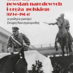 Tytuł: Tradycja powstań narodowych i oręża polskiego (1794-1864) w polityce pamięci II Rzeczypospolitej
Autor: Aleksei Rogozin
Wydawnictwo: Wydawnictwa Uniwersytetu Warszawskiego
Formaty: PDF, EPUB, MOBI