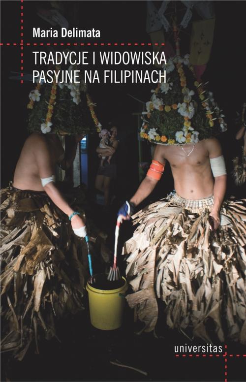 Tytuł: Tradycje i widowiska pasyjne na Filipinach
Autor: Maria Delimata
Wydawnictwo: Universitas
Formaty: PDF, EPUB, MOBI