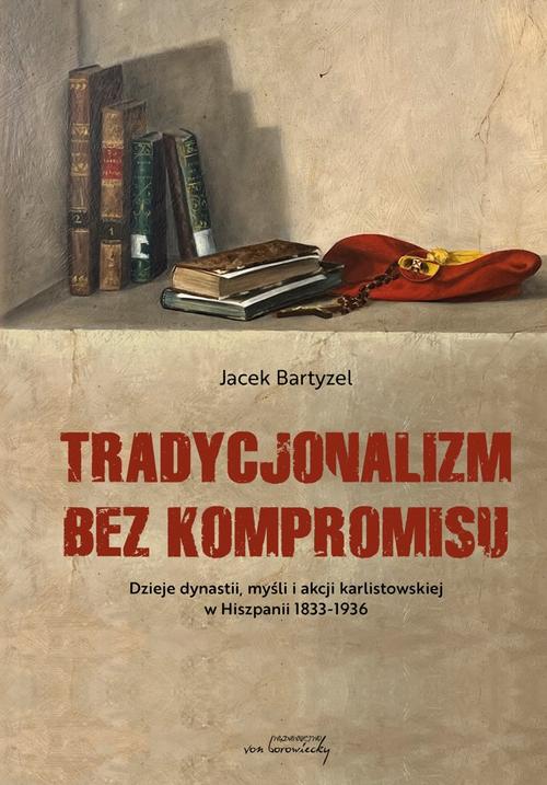 Tytuł: Tradycjonalizm bez kompromisu. Dzieje dynastii, myśli i akcji karlistowskiej w Hiszpanii1833-1936
Autor: Jacek Bartyzel
Wydawnictwo: Von Borowiecky
Formaty: PDF