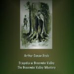 Tytuł: Tragedia w Boscombe Valley. The Boscombe Valley Mystery
Autor: Arthur Conan Doyle
Wydawnictwo: Armoryka
Formaty: MOBI, EPUB