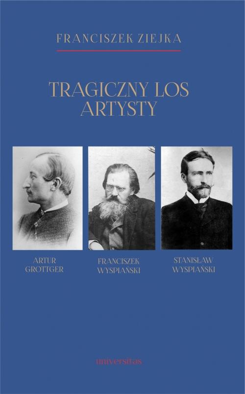 Tragiczny los artysty. Artur Grottger – Franciszek Wyspiański – Stanisław Wyspiański — okładka e-booka