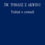 Tytuł: Traktat o cnotach
Autor: Św. Tomasz z Akwinu
Wydawnictwo: Marek Derewiecki
Formaty: PDF