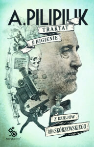 Tytuł: Traktat o higienie. Z dziejów dra Skórzewskiego
Autor: Andrzej Pilipiuk
Wydawnictwo: Fabryka Słów
Formaty: EPUB, MOBI