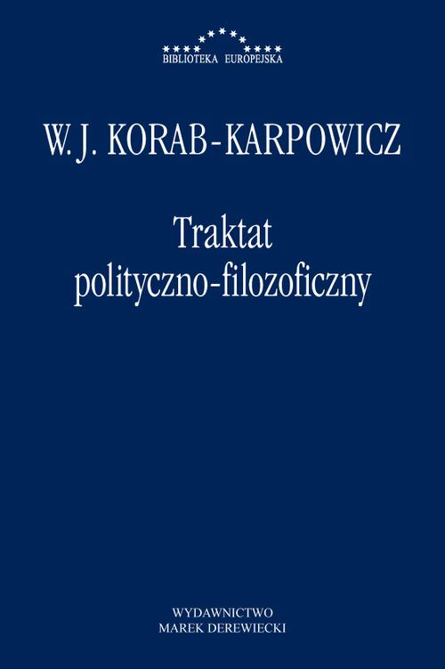 Tytuł: Traktat polityczno-filozoficzny
Autor: W. Julian Korab-Karpowicz
Wydawnictwo: Marek Derewiecki
Formaty: PDF