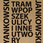 Tytuł: Tram wpopszek ulicy i inne utwory
Autor: Jerzy Jankowski
Wydawnictwo: Wydawnictwa Uniwersytetu Warszawskiego
Formaty: PDF