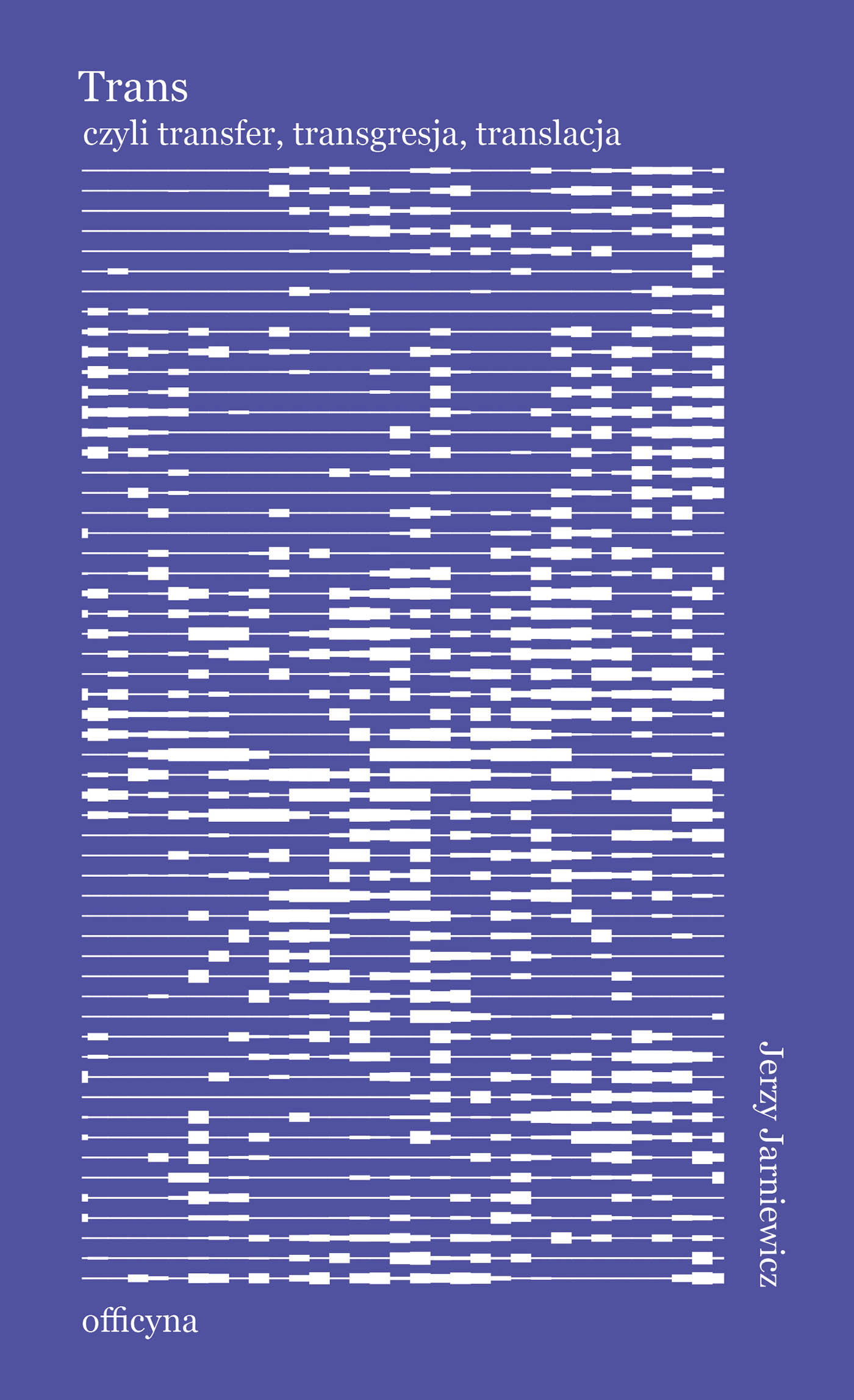Tytuł: Trans, czyli transfer, transgresja, translacja
Autor: Jerzy Jarniewicz
Wydawnictwo: Officyna
Formaty: EPUB, MOBI