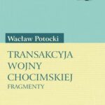 Tytuł: Transakcyja wojny chocimskiej. Fragmenty
Autor: Wacław Potocki
Wydawnictwo: Universitas
Formaty: PDF