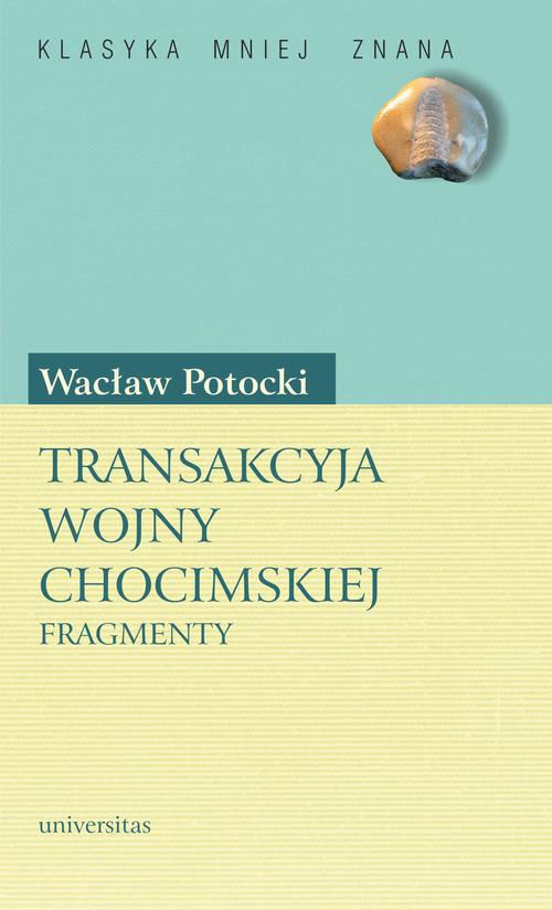 Tytuł: Transakcyja wojny chocimskiej. Fragmenty
Autor: Wacław Potocki
Wydawnictwo: Universitas
Formaty: PDF