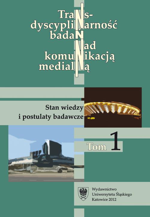 Transdyscyplinarność badań nad komunikacją medialną. T. 1: Stan wiedzy i postulaty badawcze — okładka e-booka