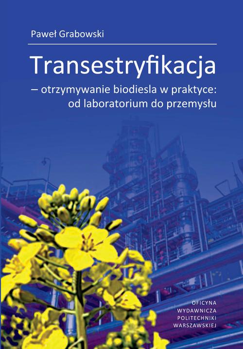 Tytuł: Transestryfikacja – otrzymywanie biodiesla w praktyce: od laboratorium do przemysłu
Autor: Paweł Grabowski
Wydawnictwo: Oficyna Wydawnicza Politechniki Warszawskiej
Formaty: PDF