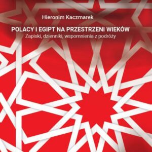 Transfer kultury arabskiej w dziejach Polski (#7). Polacy i Egipt na przestrzeni wieków. Tom VII — okładka e-booka