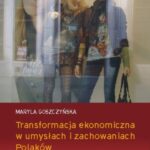 Tytuł: Transformacja ekonomiczna w umysłach i zachowaniach Polaków
Autor: Maryla Goszczyńska
Wydawnictwo: Scholar
Formaty: PDF
