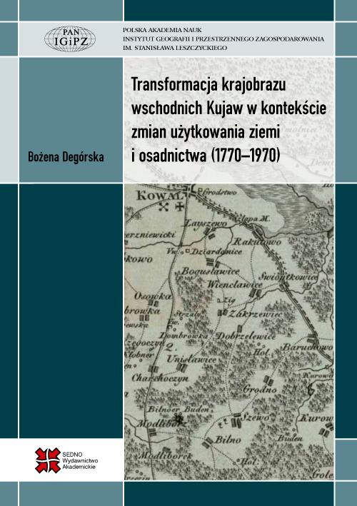 Tytuł: Transformacja krajobrazu wschodnich Kujaw w kontekście zmian użytkowania ziemi i osadnictwa (1770-1970)
Autor: Bożena Degórska
Wydawnictwo: Sedno
Formaty: PDF