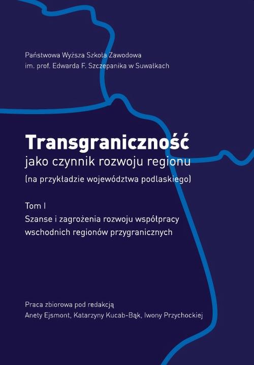 Tytuł: Transgraniczność jako czynnik rozwoju regionu (na przykładzie województwa podlaskiego). T.1. Szanse i zagrożenia rozwoju współpracy wschodnich regionów przygranicznych
Autor: 
Wydawnictwo: Państwowa Uczelnia Zawodowa im. prof. E F. Szczepanika
Formaty: PDF
