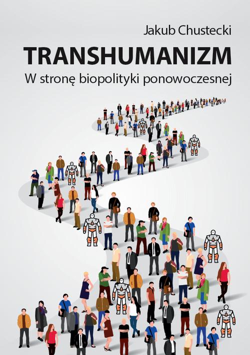 Tytuł: Transhumanizm
Autor: Jakub Chustecki
Wydawnictwo: Wydawnictwa Uniwersytetu Warszawskiego
Formaty: MOBI, PDF, EPUB