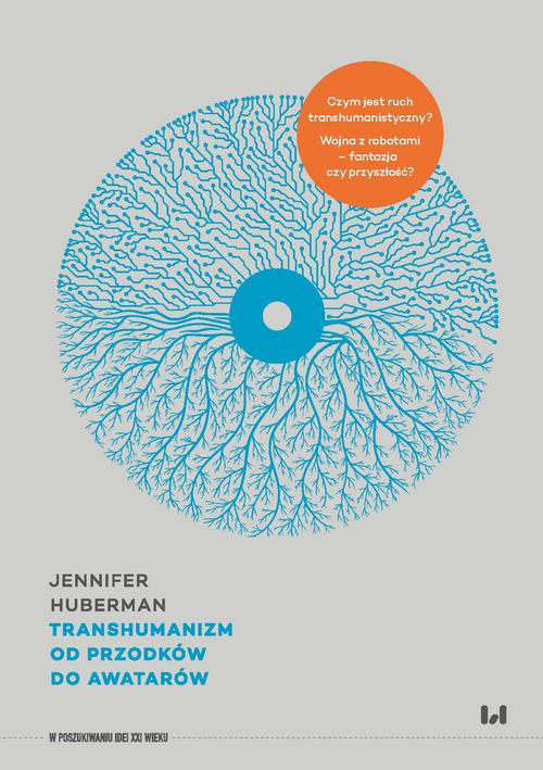 Tytuł: Transhumanizm
Autor: Jennifer Huberman
Wydawnictwo: Wydawnictwo Uniwersytetu Łódzkiego
Formaty: MOBI, PDF, EPUB