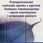 Tytuł: Transparentność rachunku wyniku z operacji funduszu inwestycyjnego - ujęcie teoretyczne i propozycja pomiaru
Autor: Beata Dratwińska-Kania
Wydawnictwo: Wydawnictwo Uniwersytetu Ekonomicznego w Katowicach
Formaty: PDF