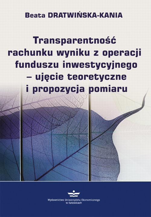 Tytuł: Transparentność rachunku wyniku z operacji funduszu inwestycyjnego - ujęcie teoretyczne i propozycja pomiaru
Autor: Beata Dratwińska-Kania
Wydawnictwo: Wydawnictwo Uniwersytetu Ekonomicznego w Katowicach
Formaty: PDF