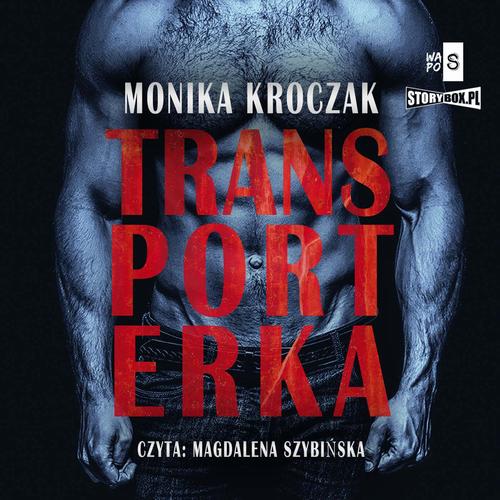 Tytuł: Transporterka
Autor: Monika Kroczak
Wydawnictwo: Storybox
Formaty: MP3