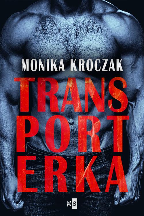 Tytuł: Transporterka
Autor: Monika Kroczak
Wydawnictwo: WasPos
Formaty: EPUB, MOBI