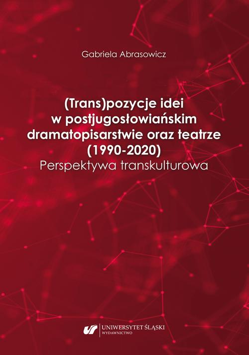 Tytuł: (Trans)pozycje idei w postjugosłowiańskim dramatopisarstwie oraz teatrze (1990–2020). Perspektywa transkulturowa
Autor: Gabriela Abrasowicz
Wydawnictwo: Wydawnictwo Uniwersytetu Śląskiego
Formaty: PDF