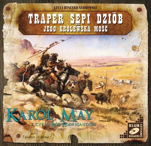 Tytuł: Traper Sępi Dziób. Jego Królewska Mość
Autor: Karol May
Wydawnictwo: SMPB
Formaty: MP3